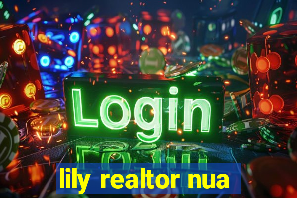 lily realtor nua